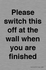 Please switch this off at the wall when you are finished